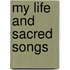 My Life And Sacred Songs