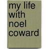 My Life With Noel Coward door Graham Payne