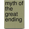 Myth Of The Great Ending by Joseph M. Felser