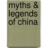 Myths & Legends Of China by Elisabeth Werner
