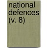 National Defences (V. 8) by Sir John Frederick Maurice