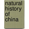 Natural History of China by Not Available