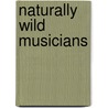 Naturally Wild Musicians by Peter Christie