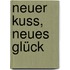 Neuer Kuss, neues Glück