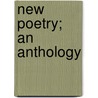 New Poetry; An Anthology door Harriet Monroe
