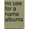 No Use for a Name Albums door Not Available