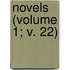 Novels (Volume 1; V. 22)
