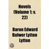 Novels (Volume 1; V. 22) door Baron Edward Bulwer Lytton Lytton