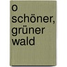 O schöner, grüner Wald by Iris Schürmann-Mock