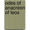 Odes Of Anacreon Of Teos door Anacreon