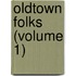 Oldtown Folks (Volume 1)