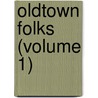 Oldtown Folks (Volume 1) by Mrs Harriet Beecher Stowe