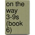 On the Way 3-9s (Book 6)