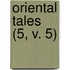 Oriental Tales (5, V. 5)