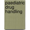 Paediatric Drug Handling door Ian Wong