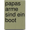 Papas Arme sind ein Boot door Stein Erik Lunde