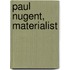 Paul Nugent, Materialist