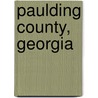 Paulding County, Georgia by Not Available