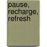 Pause, Recharge, Refresh door Jr. London