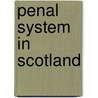 Penal System in Scotland by Not Available