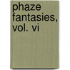 Phaze Fantasies, Vol. Vi by Yvette Hines