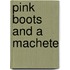 Pink Boots And A Machete