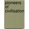 Pioneers Of Civilisation door Uk) Tillotson John (Formerly Of The University Of Manchester