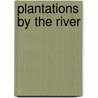 Plantations by the River door Marcel Boyer