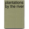 Plantations by the River by Marcel Boyer