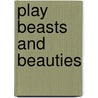 Play Beasts And Beauties by Carol Ann Duffy