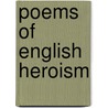 Poems Of English Heroism by Arthur Compton Auchmuty