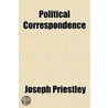 Political Correspondence door Joseph Priestley