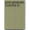Post-Graduate (Volume 2) door Unknown Author