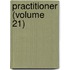 Practitioner (Volume 21)