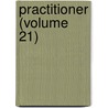 Practitioner (Volume 21) door General Books