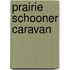 Prairie Schooner Caravan