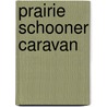 Prairie Schooner Caravan door Lowry Charles Wimberly