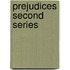 Prejudices Second Series