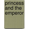 Princess And The Emperor door Mechelle Downes