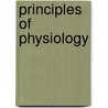 Principles Of Physiology by William Benjamin Carpenter