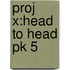 Proj X:head To Head Pk 5
