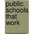 Public Schools That Work