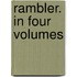 Rambler. in Four Volumes