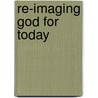 Re-Imaging God for Today door Val Ambrose McInnes