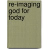 Re-Imaging God for Today by Val Ambrose McInnes