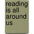 Reading Is All Around Us