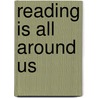 Reading Is All Around Us door Maureen Gerard