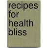 Recipes for Health Bliss door Susan Smith Jones