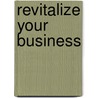 Revitalize Your Business door Geoffrey Moss