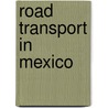 Road Transport in Mexico by Not Available
